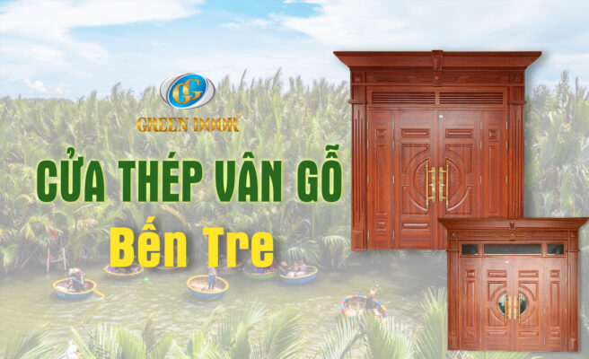 Cửa Thép Vân Gỗ Tại Bến Tre